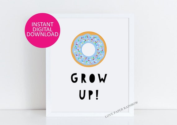 Donut Grow Up, printable Wall Art, Nursery Print, Nursery decor, Nursery Art, Baby gift, Gift For Her, Donut Party, INSTANT DOWNLOAD.