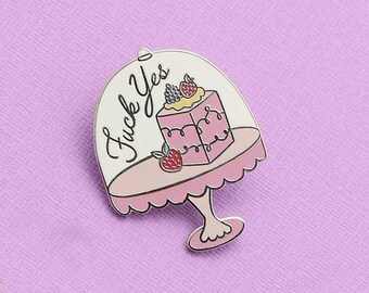 F*ck Yes Cake Enamel Pin // Cake Pin, Lapel Pin, Pastel Pin, Cute Dessert/Food Pin // EP224