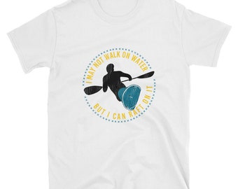 I may not walk on Water but I can raft on it|river rafting|rafting gift|river rat|kayaking shirt|canoe shirt|river boy|kayaking gift T-Shirt