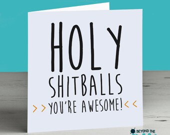 Funny Congratulations Card - Holy Shitballs You're Awesome - Graduation Card - Well Done Card - Passing Exam Card - New Job Card