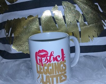 Lipstick, Leggings and Lattes Coffee Mug