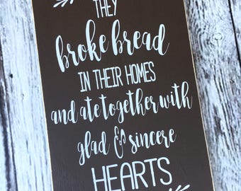 They broke bread in their homes and ate together with glad and sincere hearts | acts 2:46 | kitchen sign | wood sign | Style# HM136