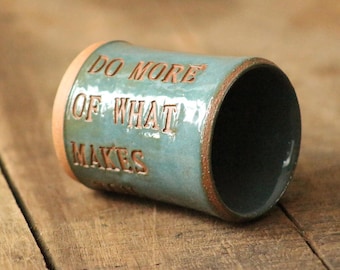 Do More Of What Makes You Happy. Tumbler, Cup, Pencil Holder, Paint brush holder, Handmade, Imprinted words