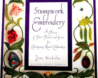 EMBROIDERY BOOK//"Stumpwork Embroidery" Book by jane Nicholas A Collection of Fruits/Flowers/ & Insects in Raised Embroidery//On Special!!