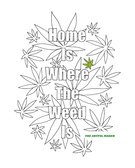 Home is Where the Weed is Adult Coloring Page by The Artful