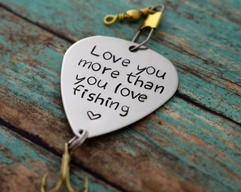 Handmade Stamped Fishing Lure - "Love you more than you love fishing" - Anniversary*Fisherman*Personalized Lure*Father's Day Gift