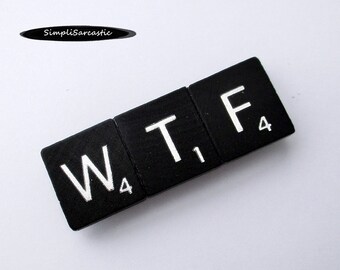 WTF Black Scrabble Fridge Magnet - Sarcastic Fridge Magnet, Gag Gift, Stocking Stuffer, Funny Fridge Magnet