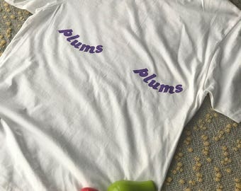 Plums T-Shirt!! Show'em Whatchu Got :)
