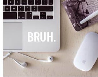 BRUH. Lapto Vinyl Sticker