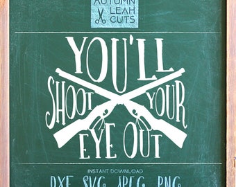 You'll Shoot Your Eye Out - bb gun -- SVG, PNG, Jpeg, DXF cut file for Silhouette, Cricut -- Instant Download Clipart - Christmas, Kids