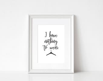 I Have Nothing To Wear | Bedroom Print | Dressing Room Print | Monochrome Print | Minimalistic | Wall Art | Home Decor | Foiled Print