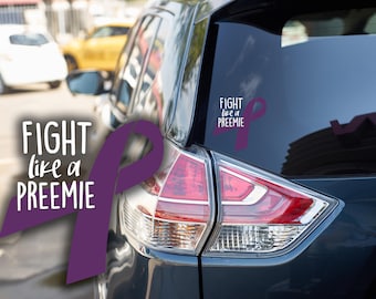 Fight Like a Preemie/Proud Preemie Parent - car decal, portion of proceeds donated