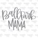 BallPark Mama SVG file, Ball Park Mom cut file, Baseball Mama, Softball Mama, Tee Ball Mom Cutting File for Silhouette and Cricut, Mom Shirt