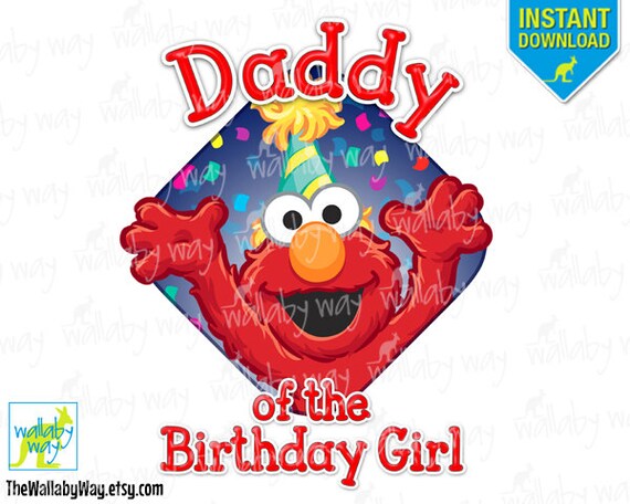 ELMO Birthday DADDY of the Birthday Girl Printable Iron On