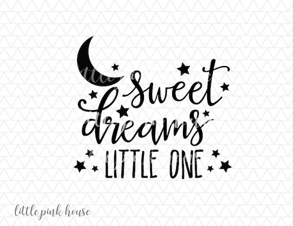 Download Sweet Dreams Little One SVG. Newborn new baby infant baby