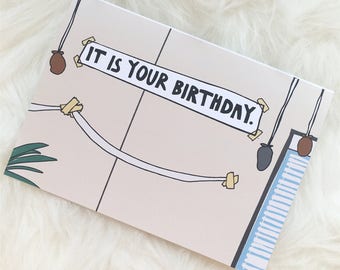 It is your birthday.