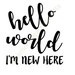 Hello World I'm New Here cut file