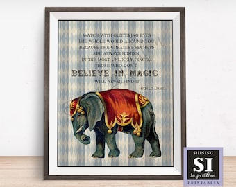 Watch With Glittering Eyes, Those Who Don't Believe in Magic Will Never Find It, Roald Dahl Quote, The Minpins, Circus quote, Imagination