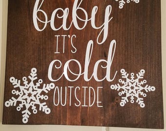 Baby its cold outside wood sign