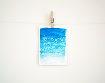 Hand Lettered Print - Water Color - Let me walk upon the water wherever you would call me - Hillsong - 8 x 10