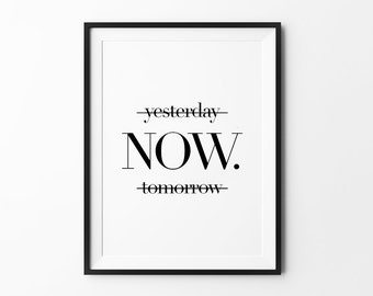 Yesterday Now Tomorrow, Motivational poster, wall art prints, quote posters, minimalist, black and white prints, wall decor art, print