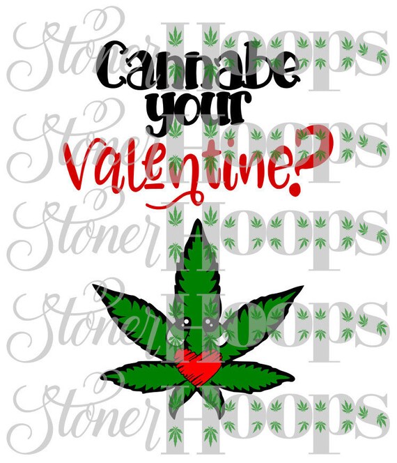 Download Weed SVG Stoner SVG Cannabe Your Valentine SVG V-Day Stoner