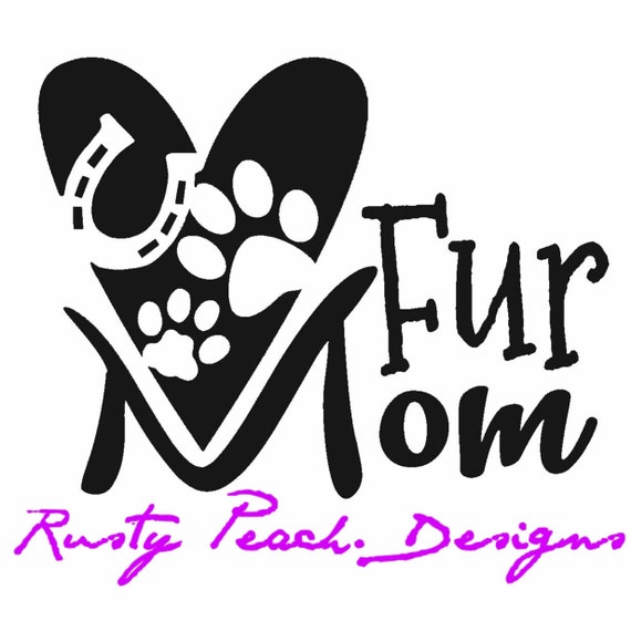 Fur Mom Vinyl Decal Choice of Color Rescue Dogs Horse Mom