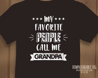 80% Off Sale My Favorite People Call Me Grandpa T-Shirt SVG, Grandad, Matching Printable Family Gift pdf dxf File Iron On Instant Download