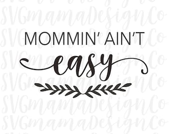 Mommin Aint Easy SVG Mom Quotes And Sayings Cut File for Cricut and Silhouette