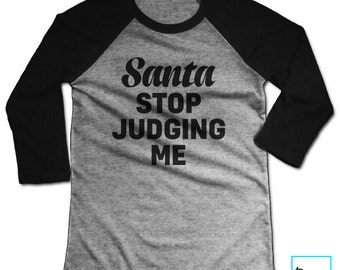 santa stop judging me shirt