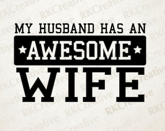 My husband has an awesome wife - svg file - vector file - cut file - silhouette - vinyl cut file - gift for her