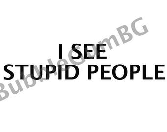 i see stupid people t shirt