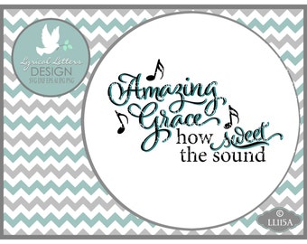 Amazing Grace How Sweet the Sound Music LL115 A- SVG - Cutting File - Graphic Design - ai, eps, svg, dxf (for Silhouette users), jpg, png