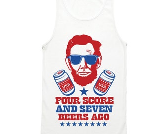 Four Score and Seven Beers Ago Tank Top - Funny USA Party Tank Top - 4 Score and Seven Beers Ago Shirt - 4th of July Tank Top - America Tank