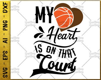 my heart is on that court SVG cute basketball heart SVG cut cuttable cutting files Cricut Silhouette Instant Download vector SVG png eps dxf
