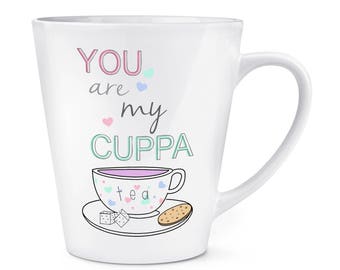 You Are My Cuppa Tea Quote 12oz Latte Mug Cup