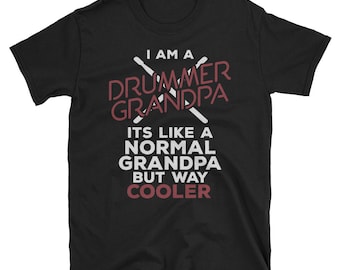 Grandfather Shirt, I'm A Drummer Grandpa Shirt, Drummer Gift, Like A Normal Grandpa But Much Cooler Shirt, Funny Granddad Unisex T-Shirt