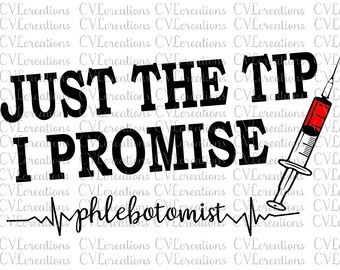 Just the tip I promise Phlebotomist heartbeat SVG PnG DXF PDF