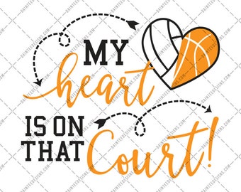 My Heart Is On that Court - SVG, Vector, DXF, EPS, Digital Cut File, Silhouette, Cricut, Volleyball Basketball Mom, Sports, Cuttable