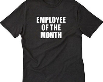 employee of the month t shirt