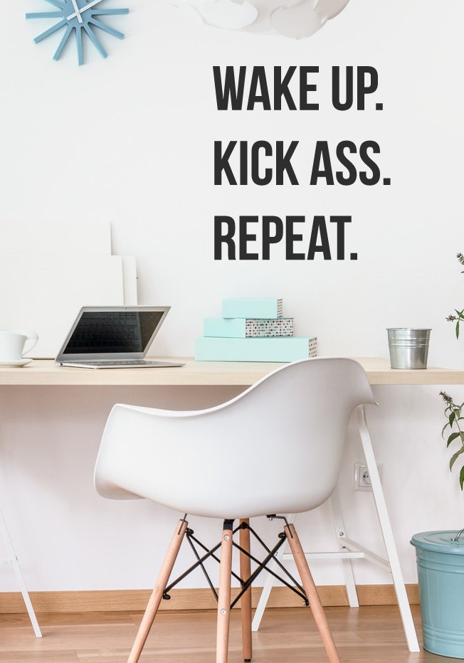 Wake Up Kick Ass Repeat Wall Decal Office Decal
