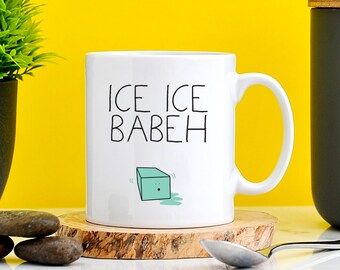 Ice Ice Babeh Mug | Lyric Mug Vanilla Ice | Always Cold | Ice Ice Baby | Vanilla Ice Fan | Ice Cold | Gift For Her | Gift For Him | Besty