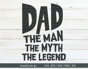 DAD The Man The Myth The legend SVG Fathers Day SVG diy Dad shirt Clipart Vector for Silhouette Cricut Cutting Machine Design Download Print