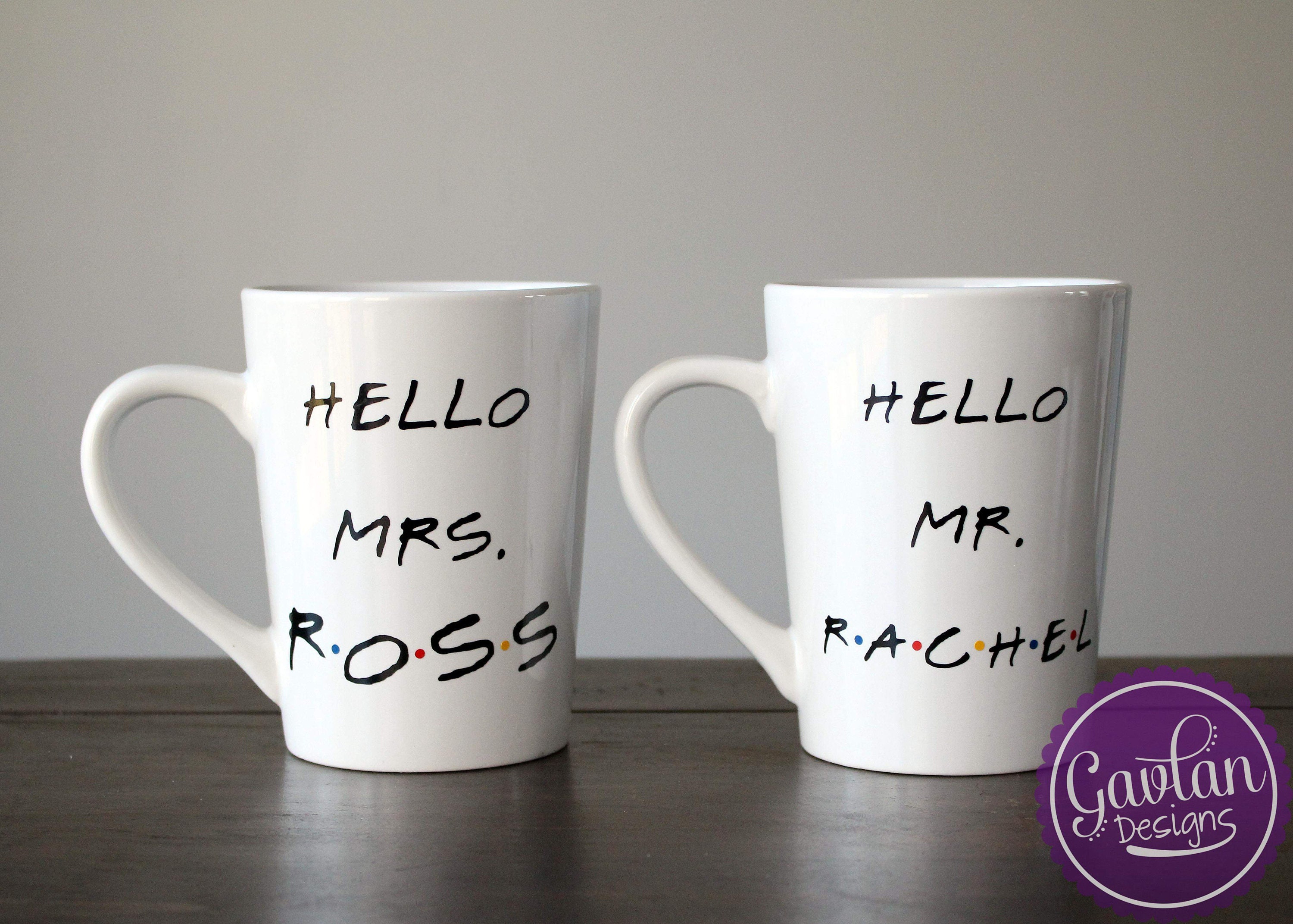SET of Coffee Mugs Hello Mrs Ross Hello Mr Rachel with without