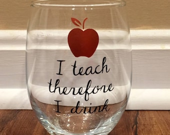 I Teach Therefore I Drink Wine Glass/Funny Teacher Wine Glass