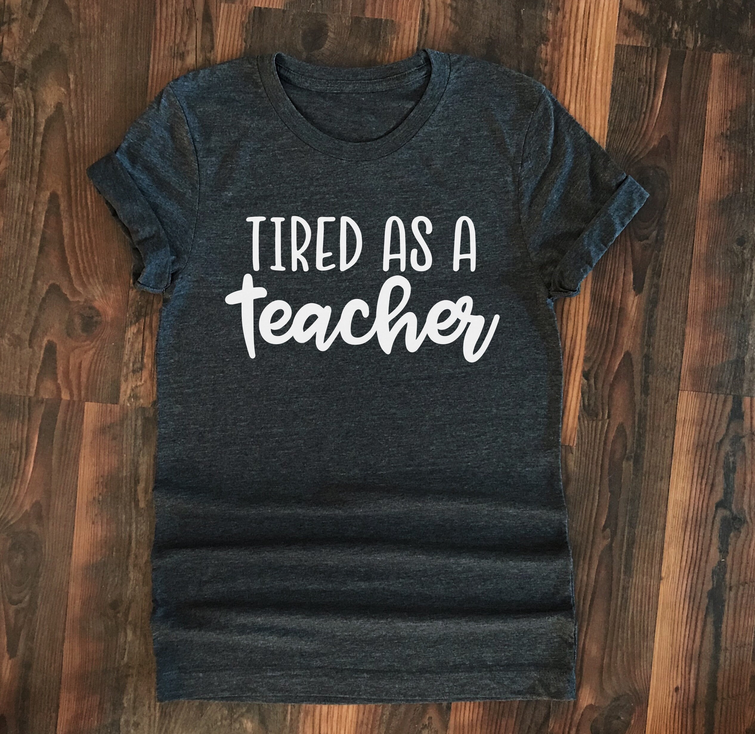 Teacher Shirt Tired as a Teacher Back to School Teacher