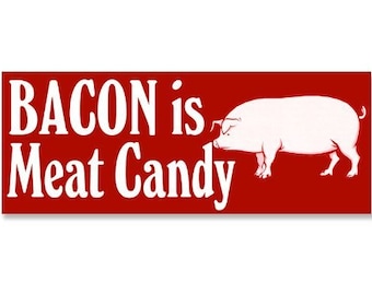 Bacon Is Meat Candy Bumper Sticker (Pork Pig Cook Chef)