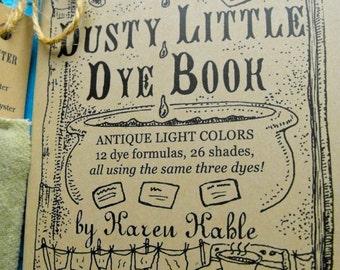 Dusty Little Dye Book by Karen Kahle//primitive light colors using acid dyes for wool and animal fibers