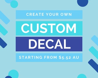 Custom Decal for Indoor or Outdoor use.