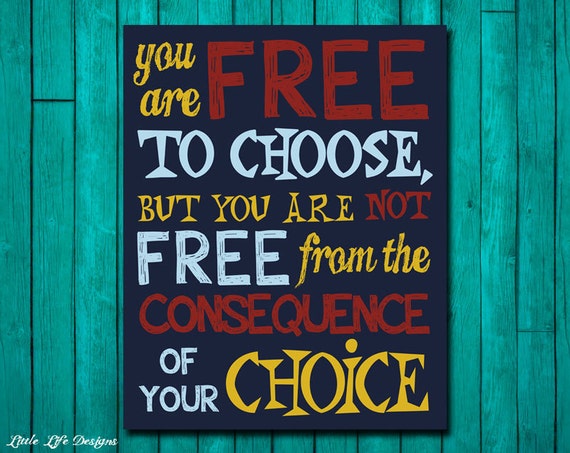 teen room decor classroom decor inspirational quote you are free to choose but you are not free from the consequence of your choice - Free Teen Room teen room decor classroom decor inspirational quote you are free to choose but you are not free from the consequence of your choice - Free Teen Room